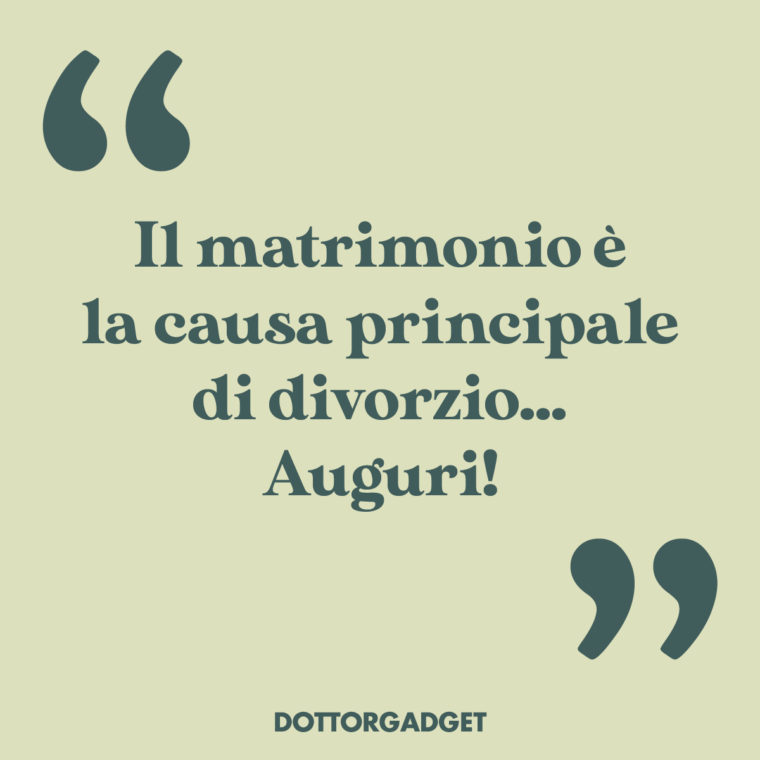 Il matrimonio è la causa principale di divorzio... Auguri!