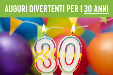 Auguri 30 anni divertenti Auguri 30 anni divertenti