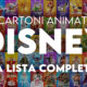 Cartoni animati Disney (elenco completo)